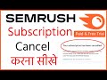 How to Cancel Semrush Subscription Paid &amp; Free Trial  | how to cancel 7 day free trial in semrush