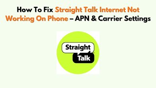 How To Fix Straight Talk Internet Not Working On Phone – APN & Carrier Settings