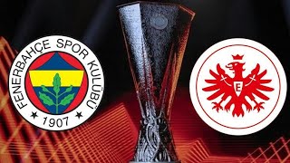 Fenerbahçe - Eintracht Frankfurt Maçı Ne Zaman, Hangi Kda, Saat Kaçta?