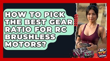 How To Pick The Best Gear Ratio For RC Brushless Motors? - RC Toy Central
