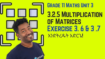 Grade 11 Maths Unit3: 3 .2 .5 Multiplication of Matrices & Exercise 3. 6 & 3 .7 |Saquama
