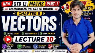 std 12 chapter 5 Vectors Lecture 10 🚀 | Maths Maharashtra Board | Full Concept Clear 💯