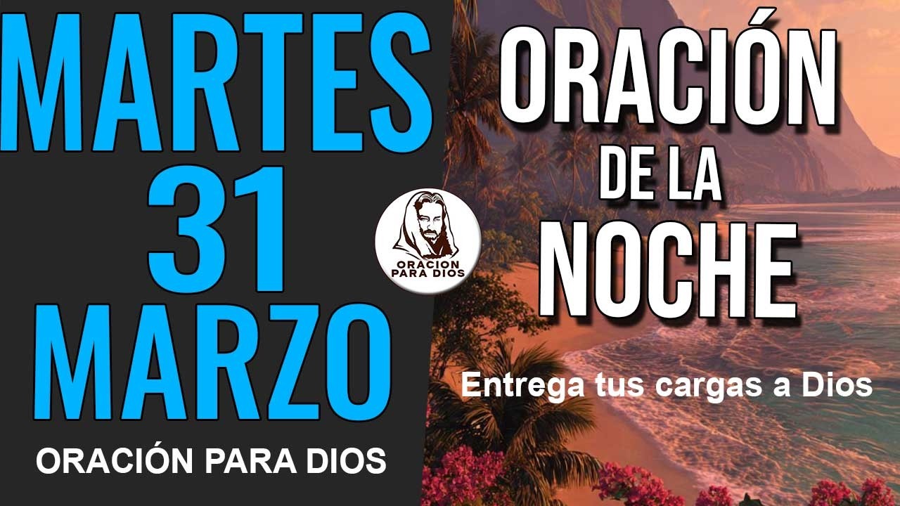 🌙 Oración de la noche del día Martes 31 de marzo de 2026 - Duerme bien ...