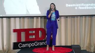 Desmistificando o feedback  | Thaís Duarte | TEDxCampoGrande