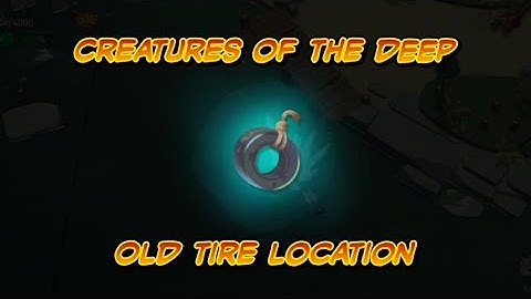 Creatures of the deep Old tire location