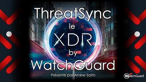 ThreatSync le XDR by WatchGuard