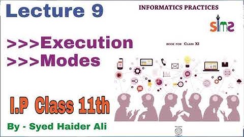 Execution modes in python || Informatics Practices || Class 11th || Lecture 9 || by Haider Sir