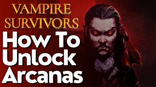How To Unlock Arcanas In Vampire Survivors