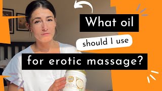 Intimate Questions What Oil Should I Use For Erotic Massage?