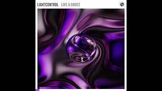 Lightcontrol - Like A Ghost Extended Mix