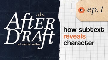 How Subtext Reveals Character | After Draft Podcast Ep. 1