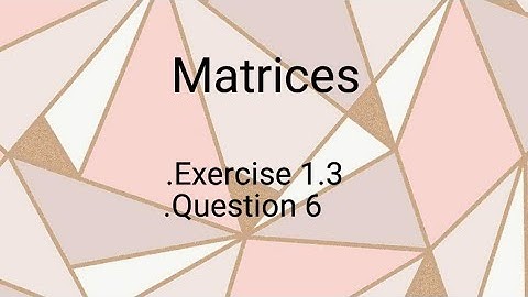 Matrices ll Class 9 ll Exercise 1.3 ll Question # 6 ll learn fastly with alina