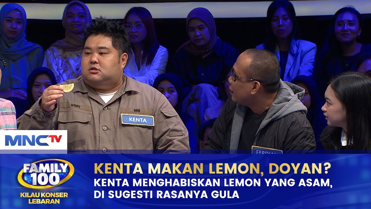 KENTA DI SUGESTI! Makan Lemon Jadi Rasanya Manis | FAMILY 100 KILAU KONSER