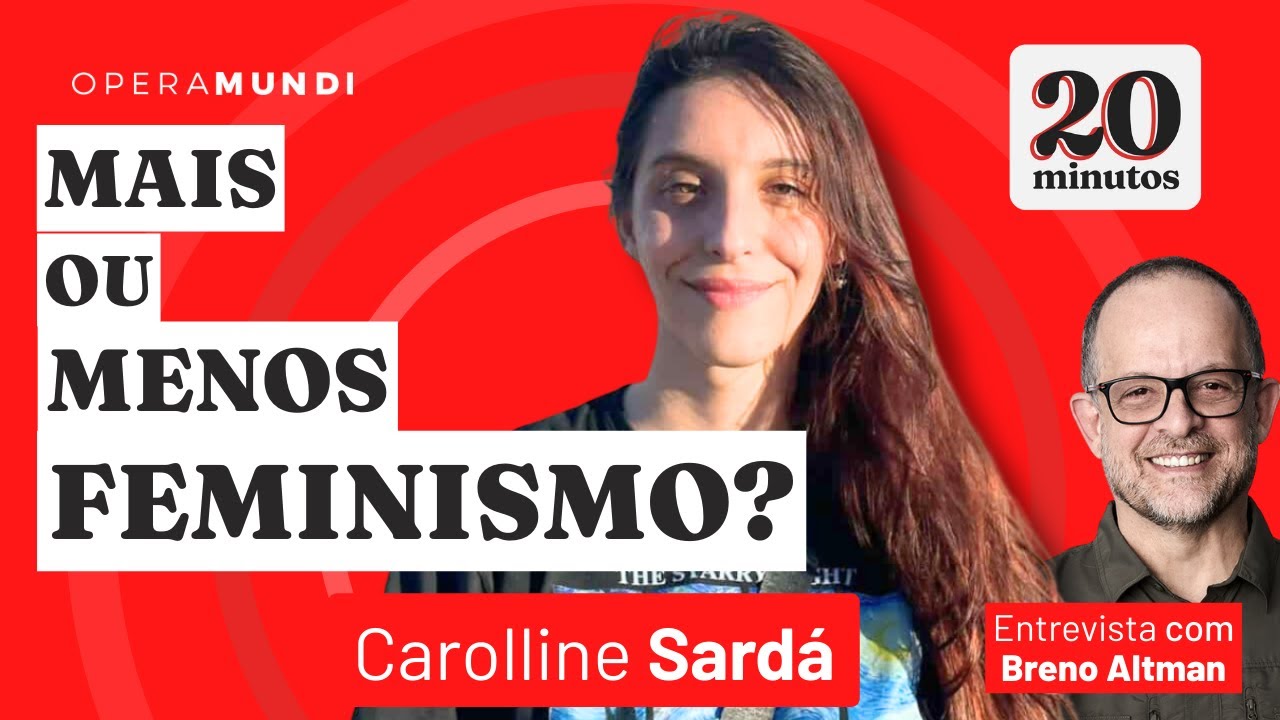 Feminismo ajuda ou atrapalha a esquerda? - Carolline Sardá - Programa 20 Minutos