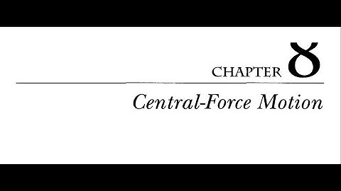 Classical Dynamics of Particles and Systems Chapter 8 Walkthrough