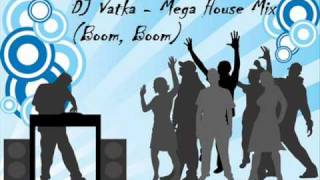 Dj Vatka - Mega House Mix Boom, Boom