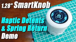1.28 SmartKnob Demo | Haptic Detents & Spring Return