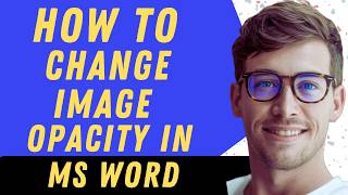 How To Change Image Opacity In Word - Full Guide