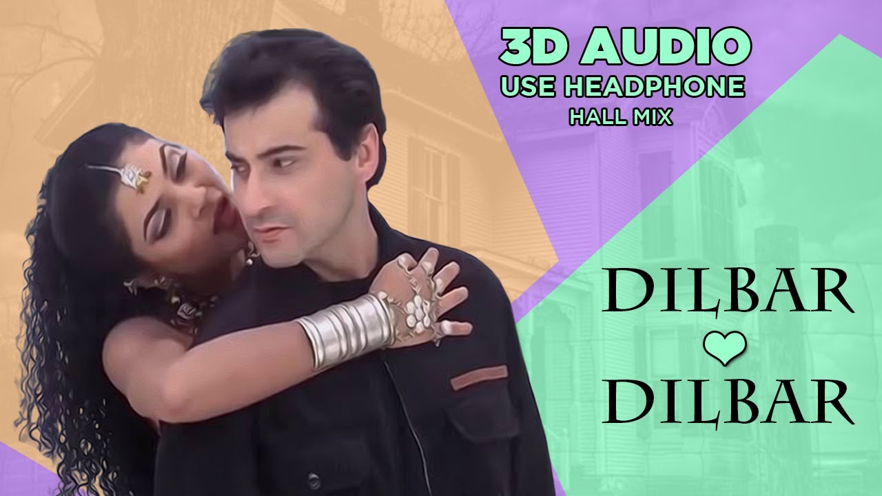 3D Audio  Dilbar   Dilbar  Alka Yagnik  Sirf Tum