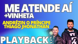 ME ATENDE AÍ   VINHETA   Andrézin O Príncipe Thiago jhonathan  PLAYBACK KARAOKE DEMONSTRAÇÃO