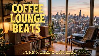 ☕ Coffee Lounge Beats | Funk x Jazz x LoFi Soul | Positive Mood
