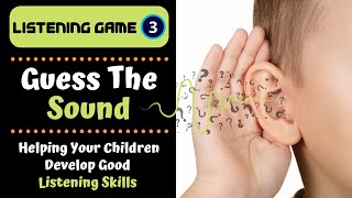 لعبة الاستماع 3 - خمن الصوت | مساعدة الأطفال على تحسين مهارات الاستماع وتحسين الاهتمام