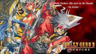 Video thumbnail of "Guilty Gear 2 Overture - Holy Orders (Be Just or Be Dead) (Ky Kiske theme)"