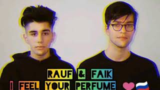RAUF & FAIK New song ( I Feel your perfume) ❤️🇷🇺