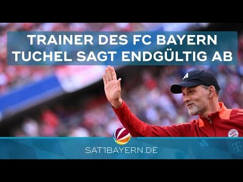 FC Bayern: Tuchel verkündigt endgültiges Aus