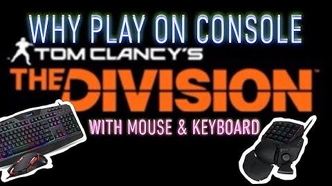 Why bring Mouse & Keyboard to console? - The Division 2