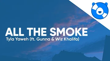 Tyla Yaweh - All The Smoke (Clean - Lyrics) ft. Gunna & Wiz Khalifa