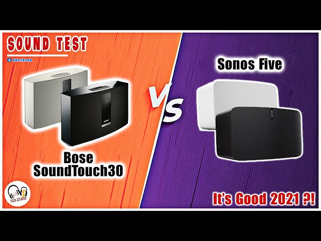 Bose SoundTouch 30 & Sonos Five Chọn Loa Nào ?! Sound Test