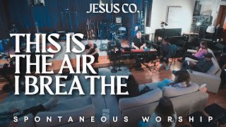 This Is The Air I Breathe | Feel Again - Spontaneous Worship from JesusCo Live At Home 04 - 5/12/23
