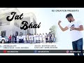   official full song   jaat bhai  kd creation  jaat life  rvs  latest jaat song 2020