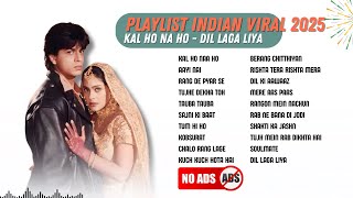 KUMPULAN LAGU INDIA KAL HO NA HO,DIL LAGA LIYA - VIRAL DAN PALING BANYAK DIDENGAR