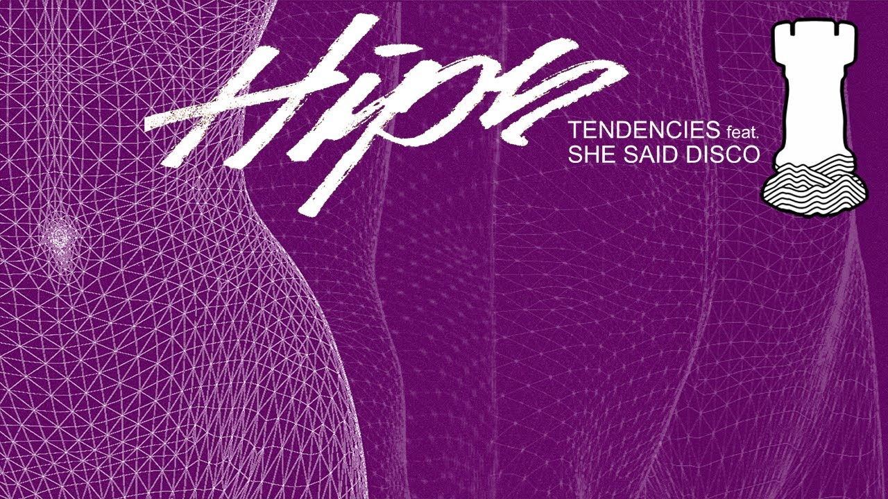 Watch TENDENCIES - Hips (feat. She Said Disco) on YouTube Watch TENDENCIES - Hips (feat. She Said Disco) on YouTube