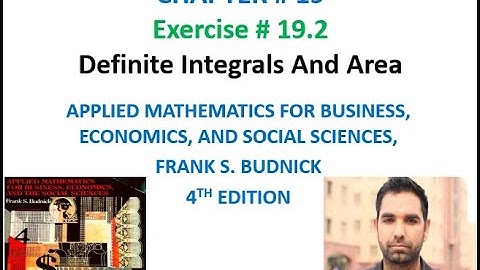 Business Math BBA|MBA Ch # 19 Ex 19.2 Definite Integrals and Area Frank S Budnick 4th