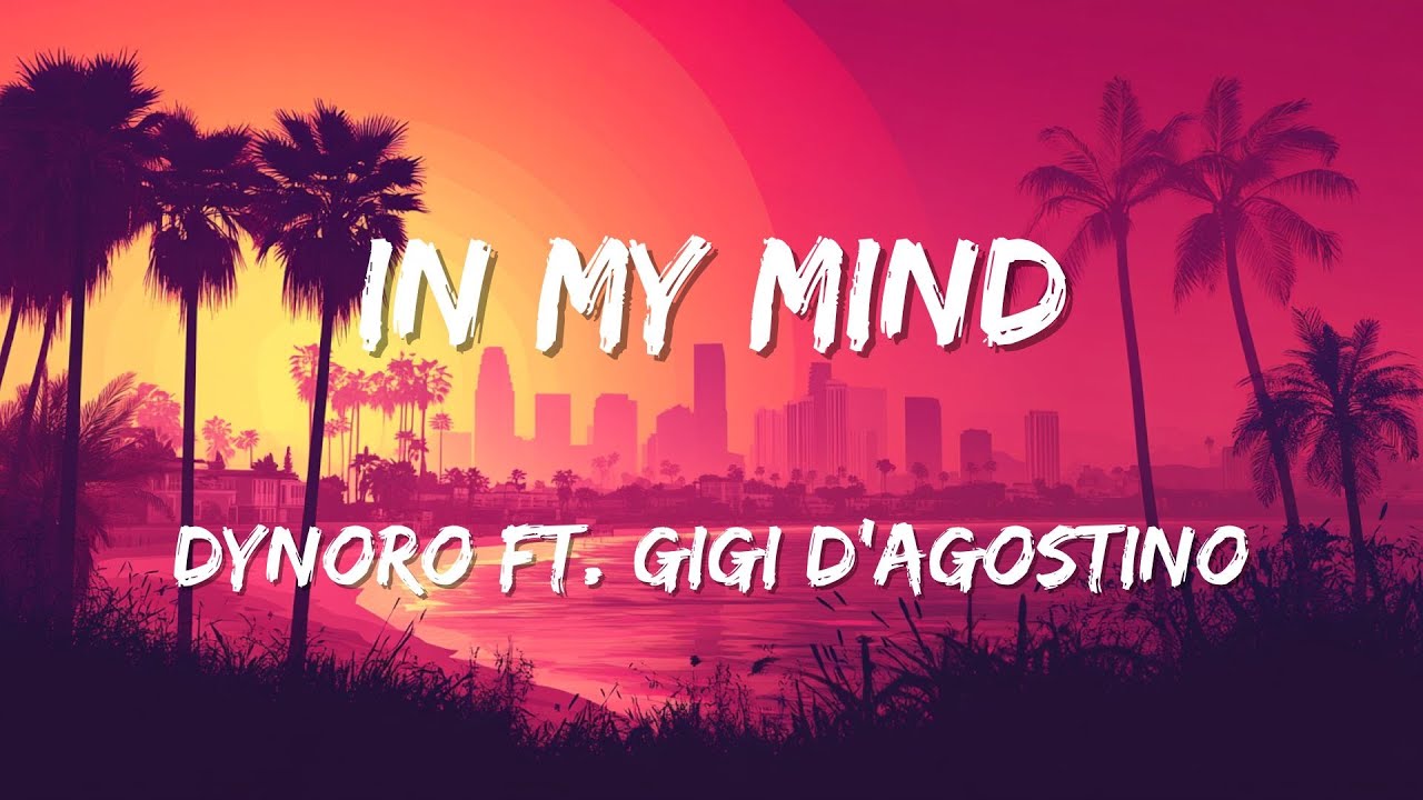 Dynoro ft. Gigi D'Agostino - In My Mind (Lyrics) - YouTube