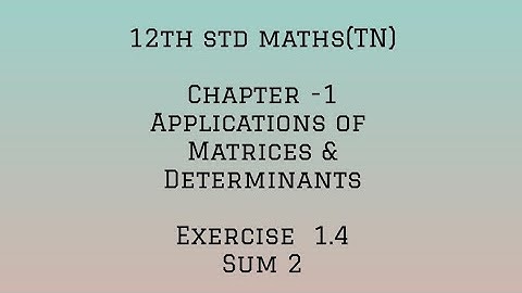 12th std maths (TN) chapter 1-APPLICATION OF MATRICES AND DETERMINANTS- Exercise 1.4 -sum 2