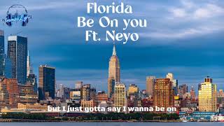 Florida Ft. Neyo - Be On You ( Lyrics Video)