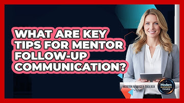 What Are Key Tips For Mentor Follow-Up Communication?