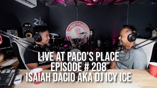 DJ Icy Ice (Isaiah Dacio) EPISODE # 208 The Paco&#39;s Place Podcast