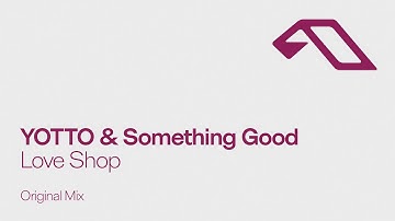 YOTTO & Something Good - Love Shop