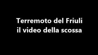 Terremoto del Friuli il video della scossa