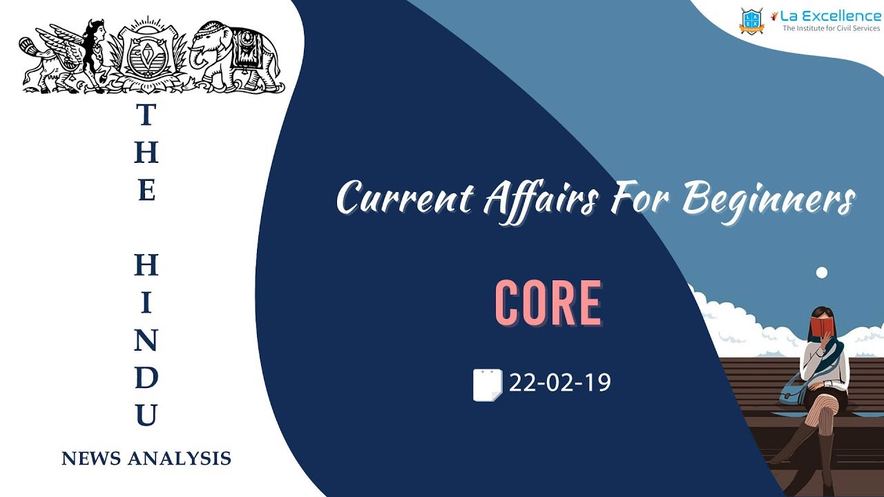 CORE (22-2-2019) The Hindu Current Affairs for Beginners by La Excellence|civilsprep