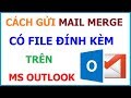 Hướng dẫn gửi mail hàng loạt bằng outlook có file đính kèm