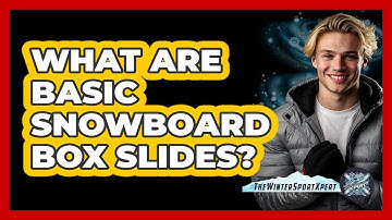 What Are Basic Snowboard Box Slides? - The Winter Sport Xpert