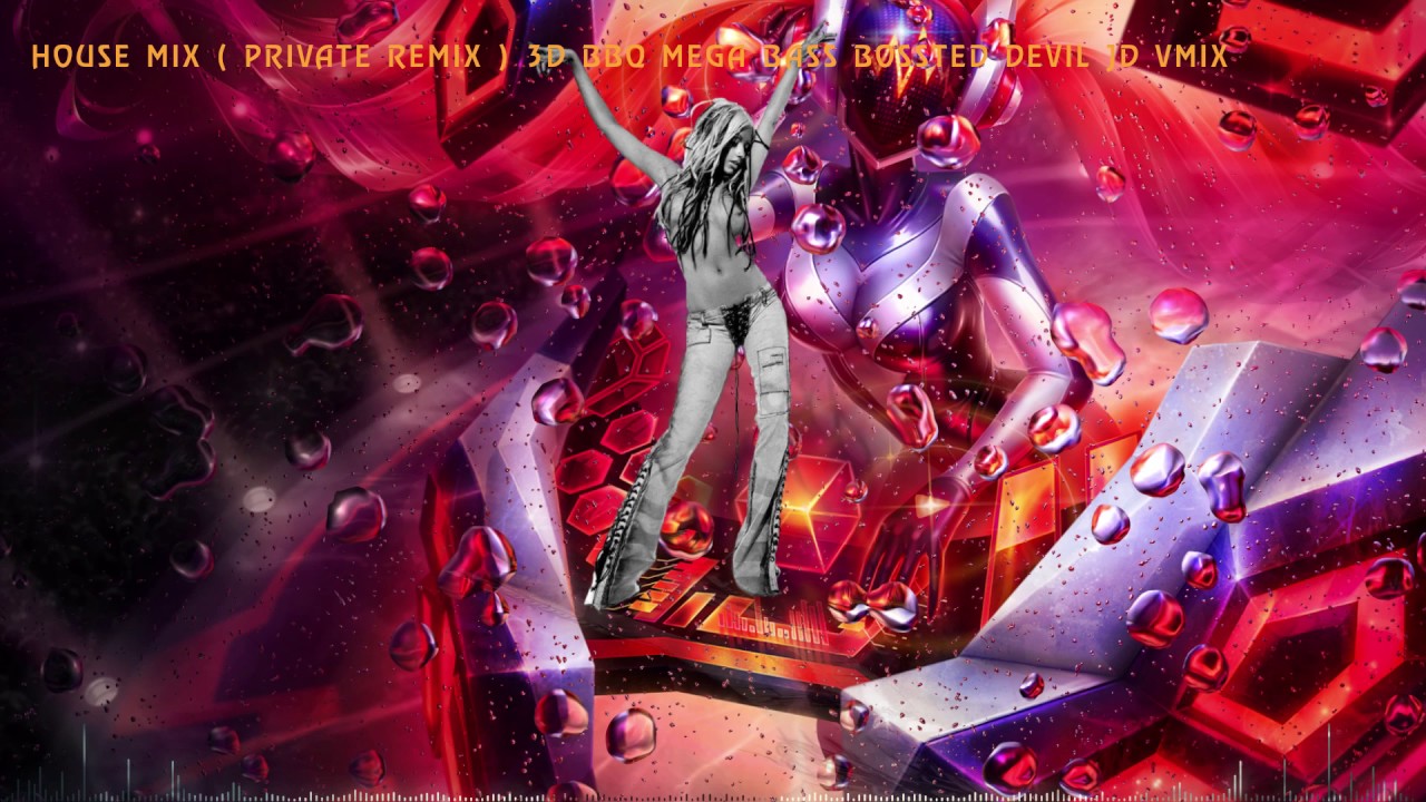 House Mix  Private Remix  3D BBQ MEGA BASS BOSSTED Devil JD VMIX