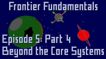 Frontier Fundamentals - Episode 5: Part 4 - Beyond the Core Systems