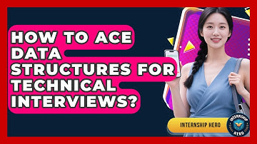 How To Ace Data Structures For Technical Interviews? - Internship Hero